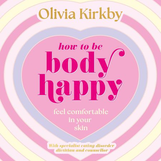 How to Be Body Happy - A Teen's Guide to Feeling Comfortable in Your Own Skin (lydbok) av Olivia Kirkby