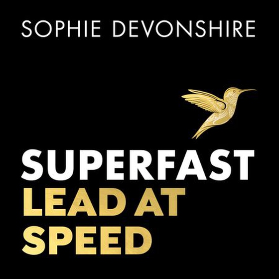 Superfast - Lead at speed - Shortlisted for Best Leadership Book at the Business Book Awards (lydbok) av Sophie Devonshire