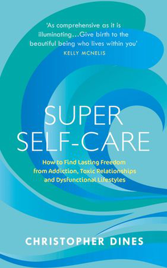 Super Self-Care - How to Find Lasting Freedom from Addiction, Toxic Relationships and Dysfunctional Lifestyles (ebok) av Ukjent