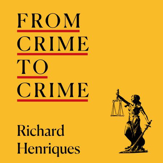 From Crime to Crime - Harold Shipman to Operation Midland - 17 cases that shocked the world (lydbok) av Richard Henriques