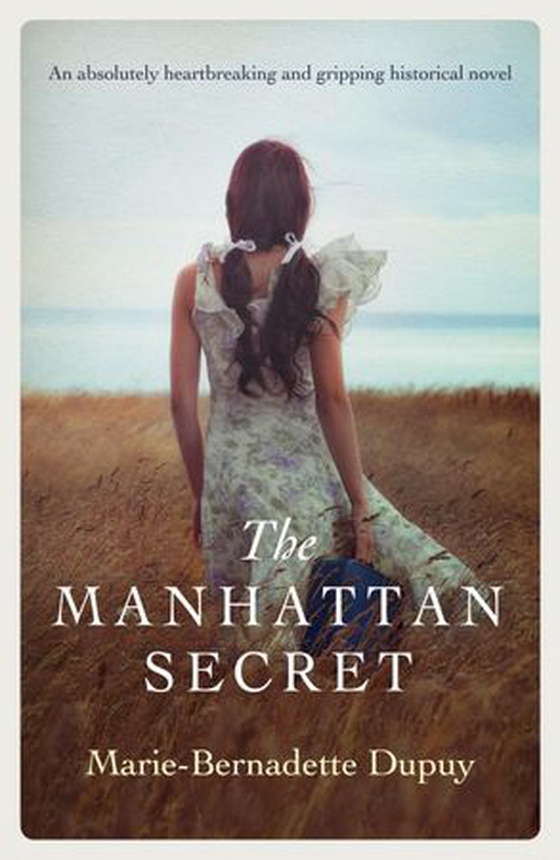 The Manhattan Secret - An absolutely heartbreaking and gripping historical novel (ebok) av Marie-Bernadette Dupuy