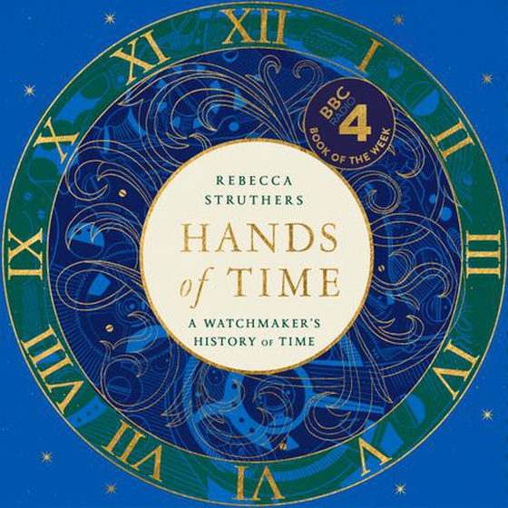Hands of Time - A Watchmaker's History of Time. 'An exquisite book' - STEPHEN FRY (lydbok) av Rebecca Struthers