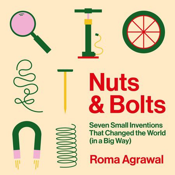 Nuts and Bolts - How Tiny Inventions Make Our World Work (lydbok) av Roma Agrawal