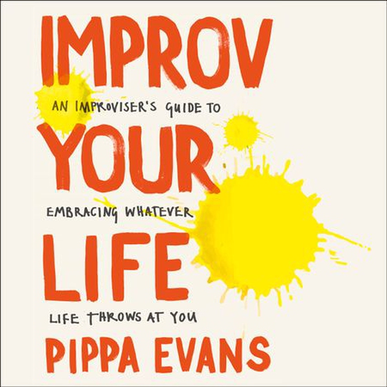 Improv Your Life (lydbok) av Pippa Evans