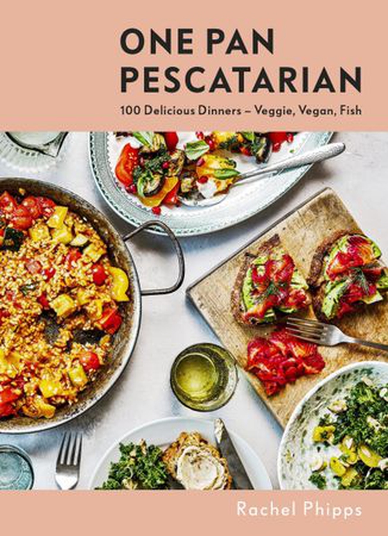 One Pan Pescatarian - 100 Delicious Dinners – Veggie, Vegan, Fish (ebok) av Rachel Phipps