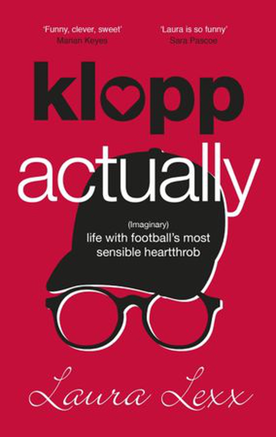 Klopp Actually - (Imaginary) Life with Football's Most Sensible Heartthrob (ebok) av Laura Lexx
