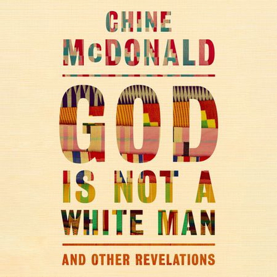 God Is Not a White Man - And Other Revelations (lydbok) av Chine McDonald