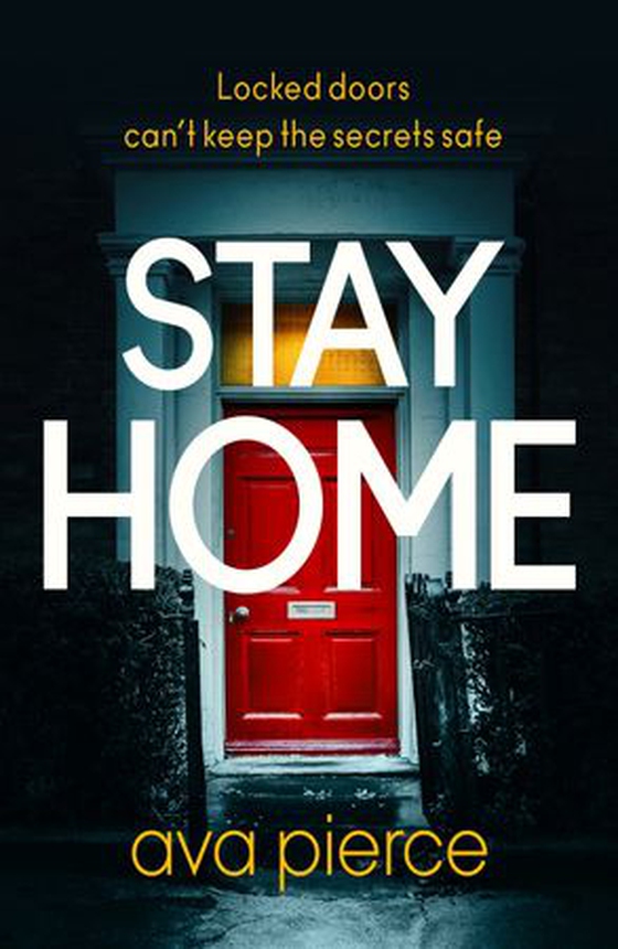 Stay Home - The gripping lockdown thriller about staying alert and staying alive (ebok) av Ava Pierce