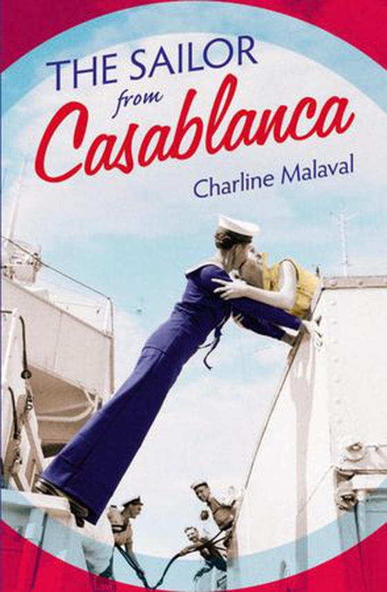 The Sailor from Casablanca - A summer read full of passion and betrayal, set between Golden Age Casablanca and the present day (ebok) av Charline Malaval