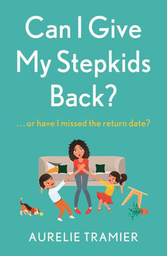 Can I Give My Stepkids Back? - A laugh out loud, uplifting page turner (ebok) av Aurelie Tramier