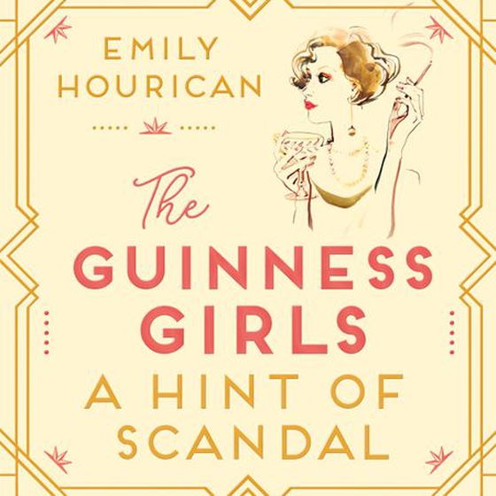 The Guinness Girls:  A Hint of Scandal