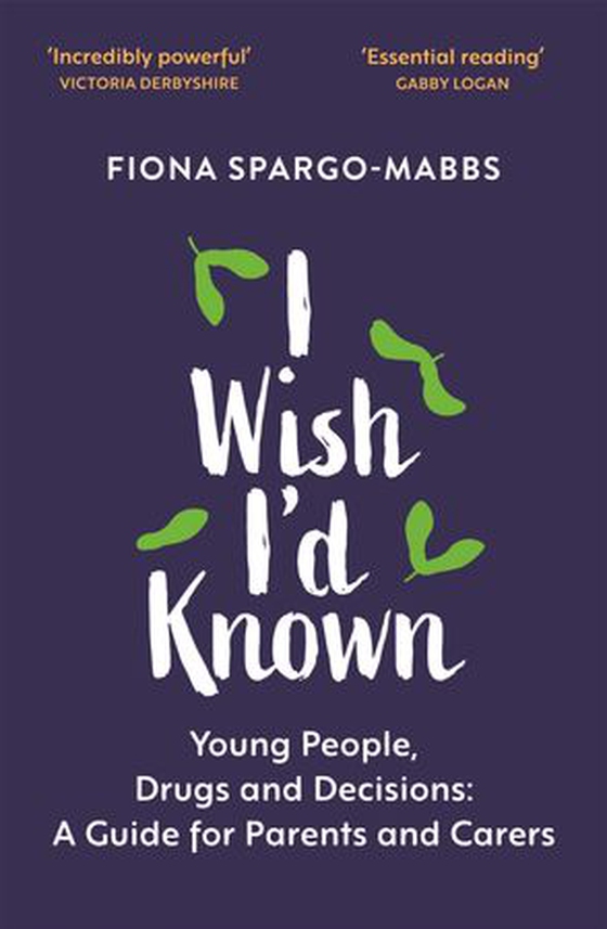 I Wish I'd Known - Young People, Drugs and Decisions: A Guide for Parents and Carers (ebok) av Fiona Spargo-Mabbs