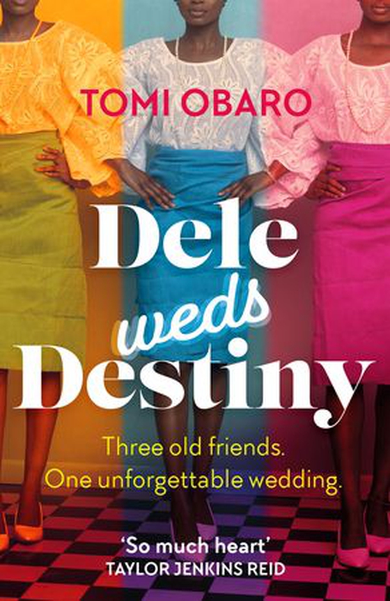 Dele Weds Destiny - A stunning novel of friendship, love and home (ebok) av Tomi Obaro