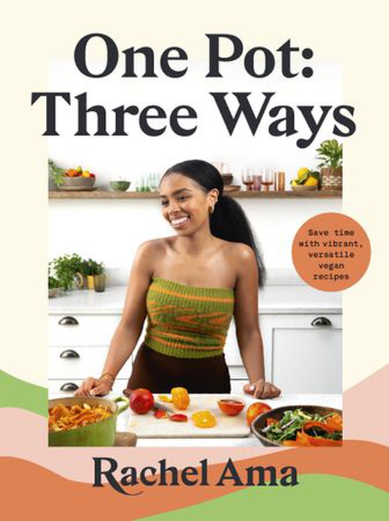 One Pot: Three Ways - Save time with vibrant, versatile vegan recipes (ebok) av Rachel Ama
