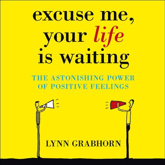 Excuse Me, Your Life is Waiting (lydbok) av Lynn Grabhorn