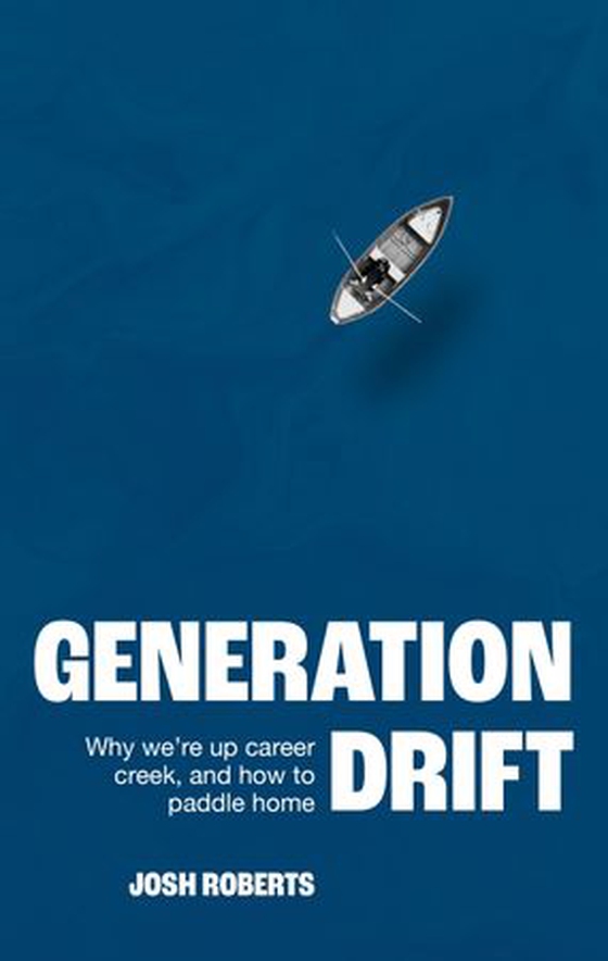 Generation Drift - Why we're up career creek and how to paddle home (ebok) av Josh Roberts