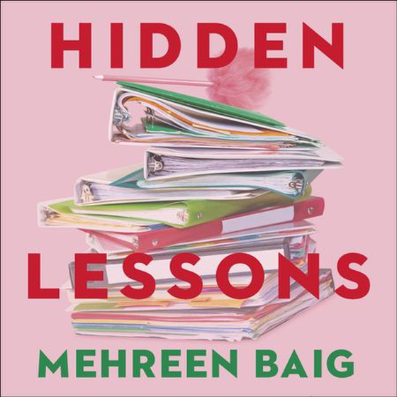 Hidden Lessons - Growing Up on the Frontline of Teaching (lydbok) av Mehreen Baig