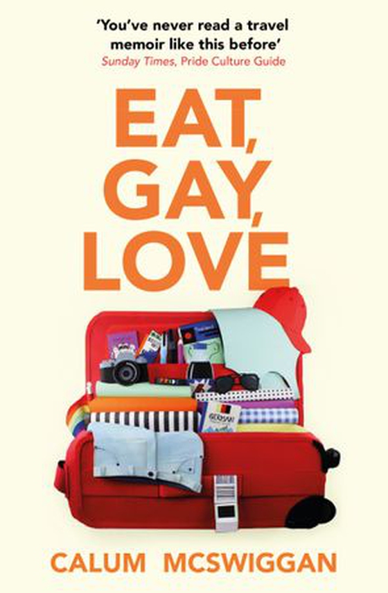Eat, Gay, Love - Longlisted for the Polari First Book Prize (ebok) av Calum McSwiggan