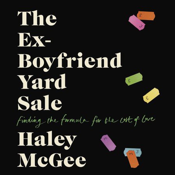 The Ex-Boyfriend Yard Sale - From the creator of the Edinburgh Festival sell out hit AGE IS A FEELING (lydbok) av Haley McGee