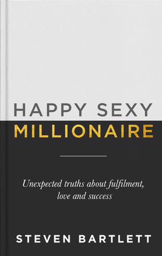 Happy Sexy Millionaire - From bestselling author and host of The Diary of a CEO podcast, and Dragons Den star (ebok) av Steven Bartlett