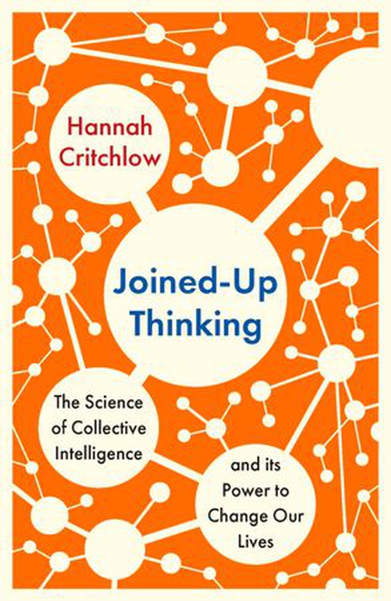 Joined-Up Thinking - The Science of Collective Intelligence and its Power to Change Our Lives (ebok) av Hannah Critchlow