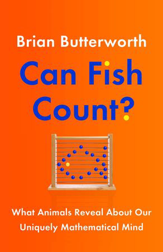 Can Fish Count? - What Animals Reveal about our Uniquely Mathematical Mind (ebok) av Brian Butterworth