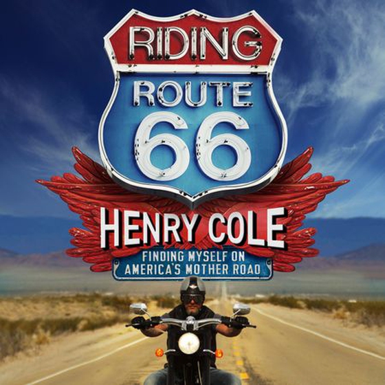 Riding Route 66 - Finding Myself on America’s Mother Road (lydbok) av Henry Cole