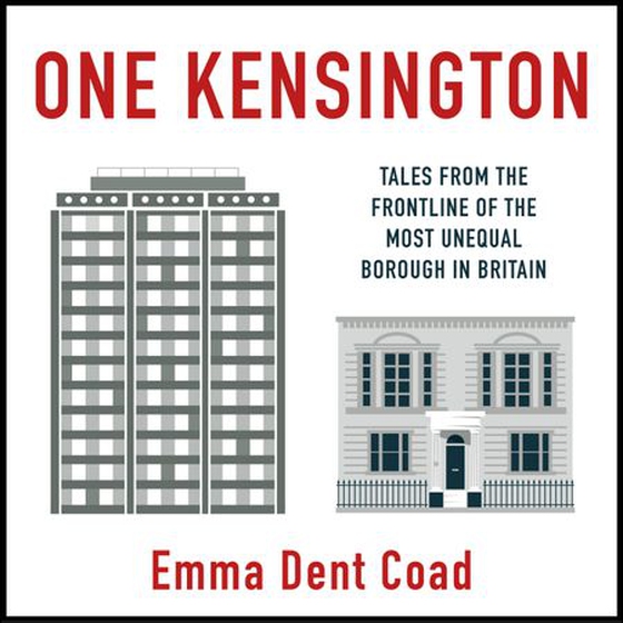 One Kensington - Tales from the Frontline of the Most Unequal Borough in Britain (lydbok) av Emma Dent Coad