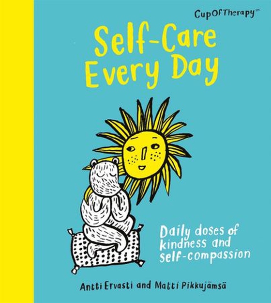 Self-Care Every Day - Daily doses of kindness and self-compassion (ebok) av Antti Ervasti