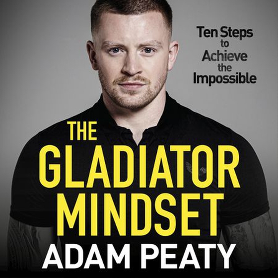 The Gladiator Mindset - Push Your Limits. Overcome Challenges. Achieve Your Goals. (lydbok) av Adam Peaty