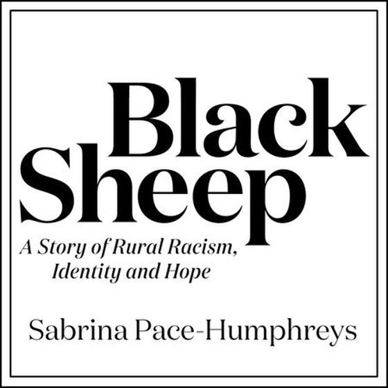 Black Sheep - A Story of Rural Racism,  Identity and Hope (lydbok) av Sabrina Pace-Humphreys