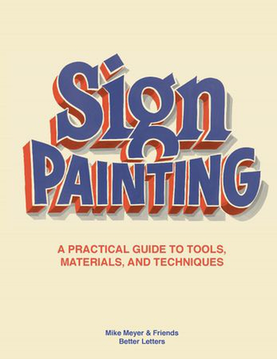 Sign Painting - A practical guide to tools, materials, techniques (ebok) av Mike Meyer & Friends