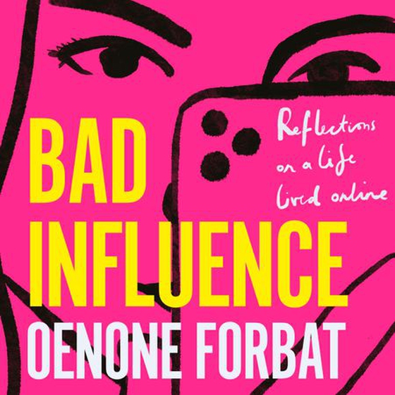 Bad Influence - The buzzy debut memoir about growing up online (lydbok) av Oenone Forbat