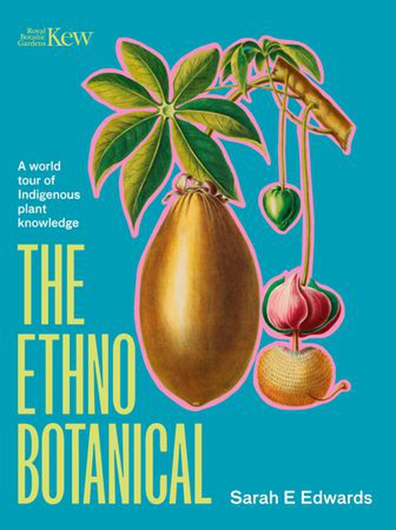 The Ethnobotanical - A world tour of Indigenous plant knowledge (ebok) av Sarah Edwards