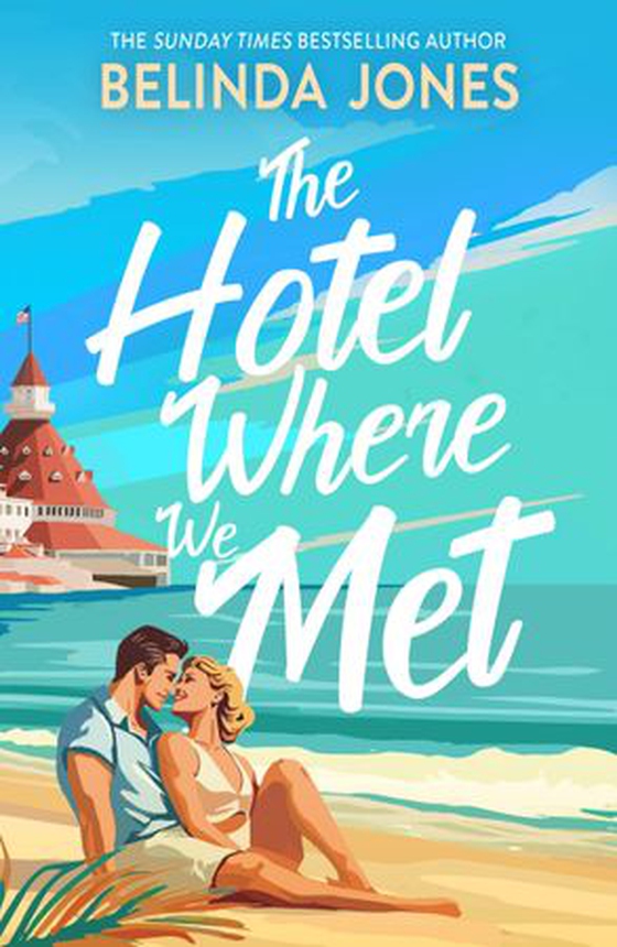 The Hotel Where We Met - A heartwarming, feel-good romance with a dazzling time travel twist (ebok) av Belinda Jones