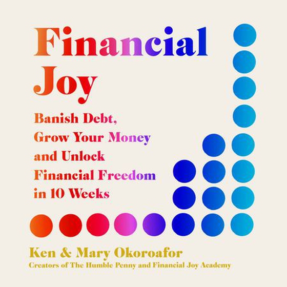 Financial Joy - Set your financial goals for 2026 - Banish Debt, Grow Your Money and Unlock Financial Freedom (lydbok) av Ken Okoroafor