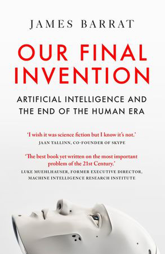 Our Final Invention - Artificial Intelligence and the End of the Human Era (ebok) av James Barrat