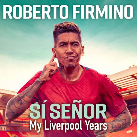 SÍ SEÑOR - My Liverpool Years - THE LONG-AWAITED MEMOIR FROM A LIVERPOOL LEGEND (lydbok) av Roberto Firmino