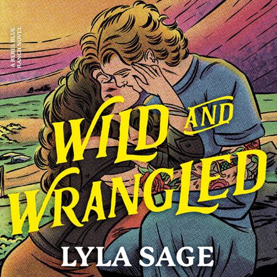 Wild and Wrangled - The perfect small-town, second chance romance from the author of TikTok sensation DONE AND DUSTED (lydbok) av Lyla Sage