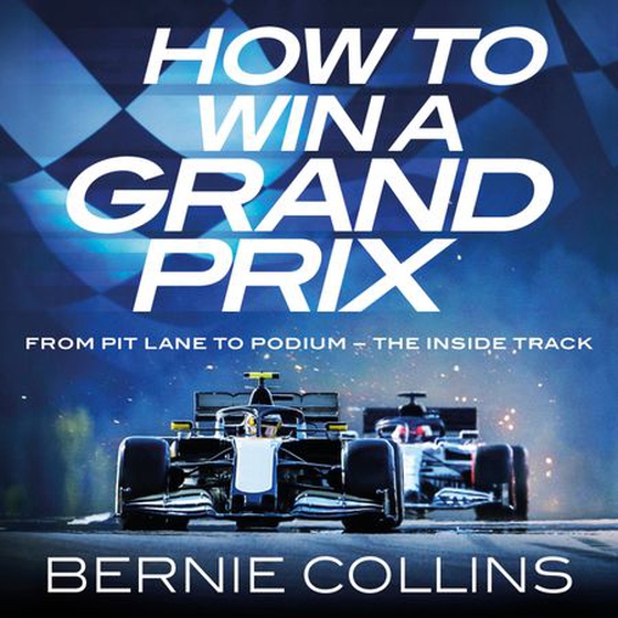 How to Win a Grand Prix - From Pit Lane to Podium - the Inside Track (lydbok) av Bernie Collins