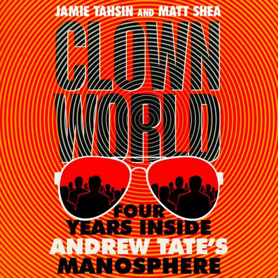 Clown World - Four Years Inside Andrew Tate's Manosphere (lydbok) av Jamie Tahsin