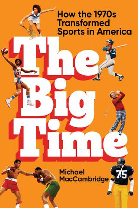 The Big Time - How the 1970s Transformed Sports in America (ebok) av Ukjent