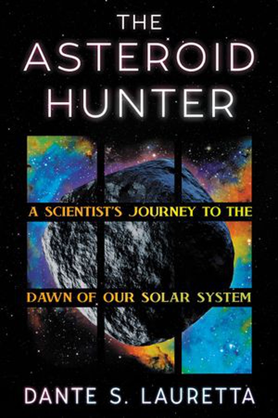 The Asteroid Hunter - A Scientist's Journey to the Dawn of our Solar System (ebok) av Dante Lauretta
