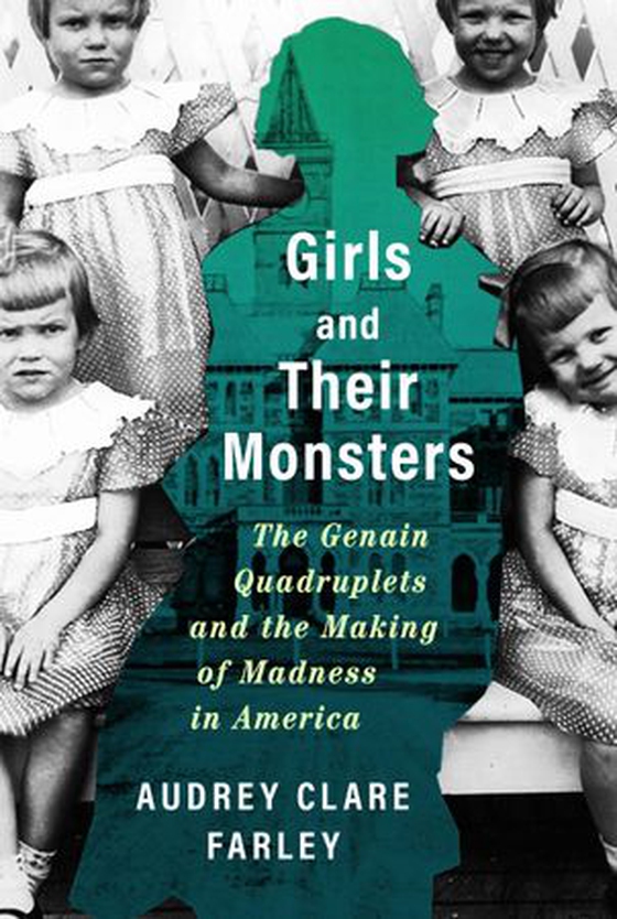 Girls and Their Monsters - The Genain Quadruplets and the Making of Madness in America (ebok) av Audrey Clare Farley