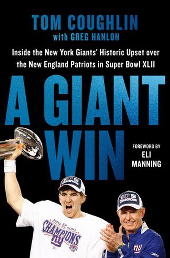 A Giant Win - Inside the New York Giants' Historic Upset over the New England Patriots in Super Bowl XLII (ebok) av Tom Coughlin