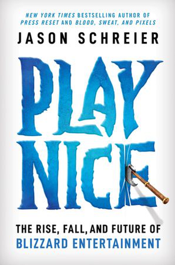 Play Nice - The Rise, Fall, and Future Of Blizzard Entertainment (ebok) av Jason Schreier