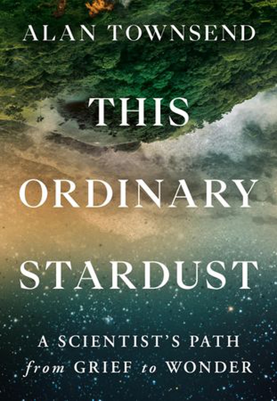 This Ordinary Stardust - A Scientist's Path from Grief to Wonder (ebok) av Alan Townsend