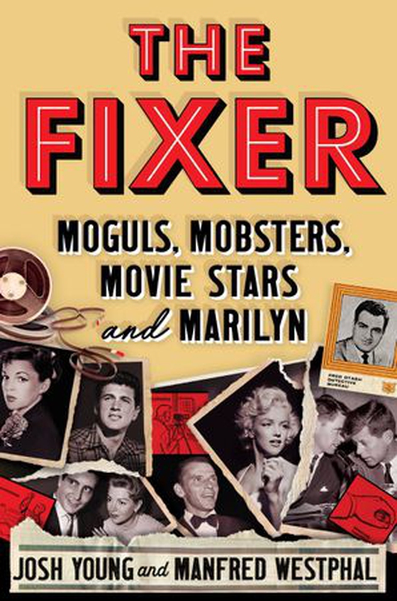 The Fixer - Moguls, Mobsters, Movie Stars, and Marilyn (ebok) av Josh Young