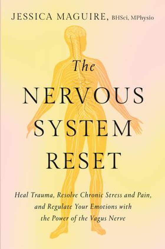 The Nervous System Reset - Heal Trauma, Resolve Chronic Pain, and Regulate Your Emotions with the Power of the Vagus Nerve (ebok) av Jessica Maguire