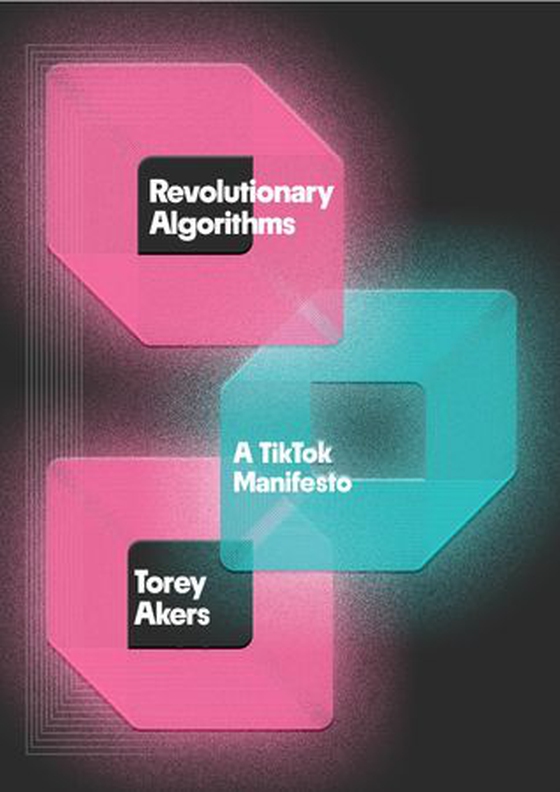 Revolutionary Algorithms - A TikTok Manifesto (ebok) av Torey Akers